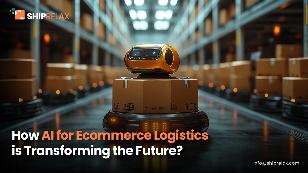 How AI for Ecommerce Logistics is Transforming the Future? - ShipRelax ...
